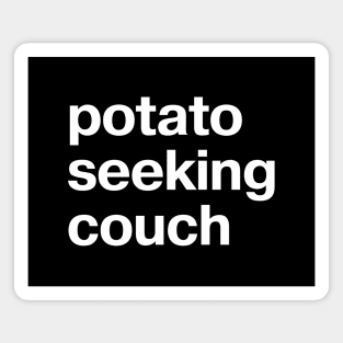 "potato seeking couch" in plain white letters - absurdist humor for sarcastic introverts Magnet